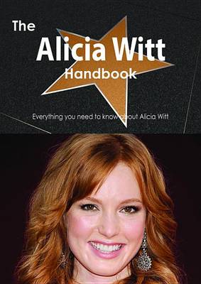 Book cover for The Alicia Witt Handbook - Everything You Need to Know about Alicia Witt