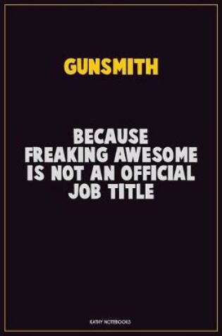 Cover of Gunsmith, Because Freaking Awesome Is Not An Official Job Title