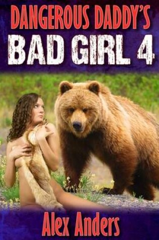 Cover of Dangerous Daddy's Bad Girl 4: Bear Back Sex