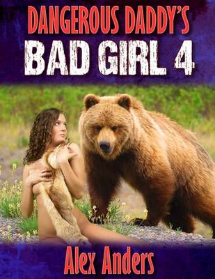Book cover for Dangerous Daddy's Bad Girl 4: Bear Back Sex