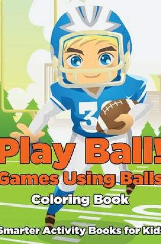 Cover of Play Ball! Games Using Balls Coloring Book