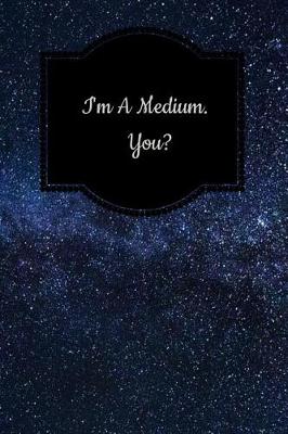 Book cover for I'm a Medium. You?