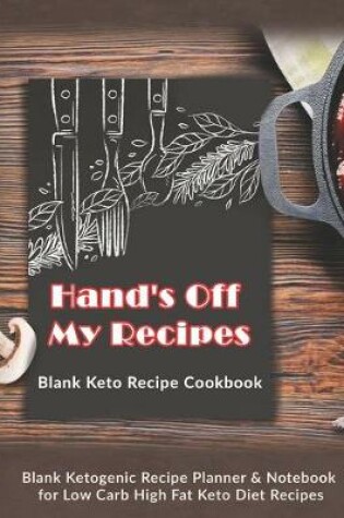 Cover of Hand's Off My Recipes
