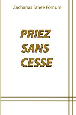 Book cover for Priez Sans Cesse
