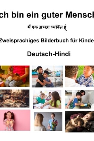 Cover of Deutsch-Hindi Ich bin ein guter Mensch Zweisprachiges Bilderbuch f�r Kinder