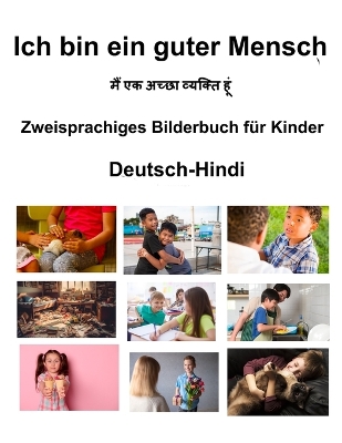 Book cover for Deutsch-Hindi Ich bin ein guter Mensch Zweisprachiges Bilderbuch f�r Kinder