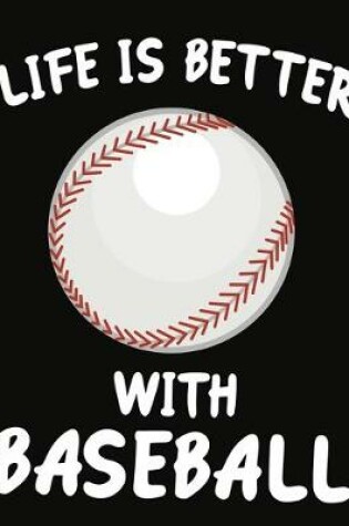 Cover of Life Is Better With Baseball