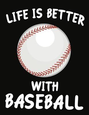 Book cover for Life Is Better With Baseball