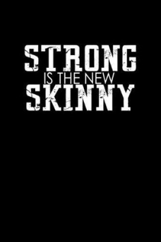 Cover of Strong is the new skinny