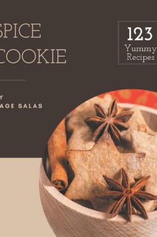 Cover of 123 Yummy Spice Cookie Recipes