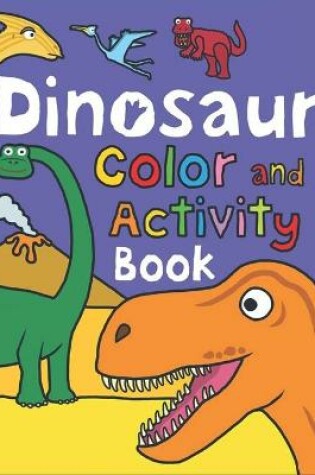 Cover of Dinosaur Color And Activity Book