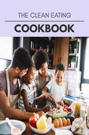 Cover of The Clean Eating Cookbook