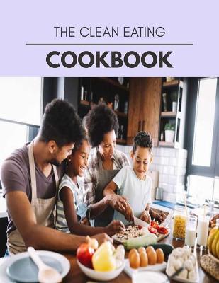 Book cover for The Clean Eating Cookbook