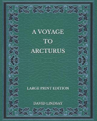 Book cover for A Voyage to Arcturus - Large Print Edition