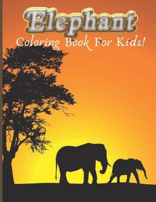 Book cover for Elephant Coloring Book For Kids