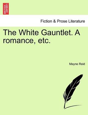 Book cover for The White Gauntlet. a Romance, Etc.