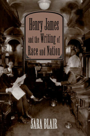 Cover of Henry James and the Writing of Race and Nation