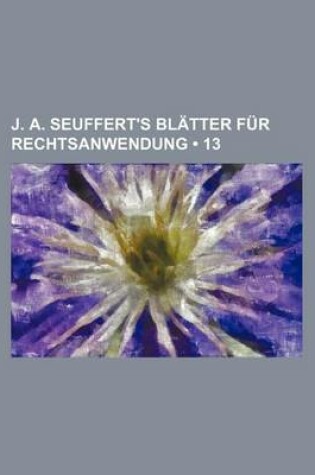 Cover of J. A. Seuffert's Blatter Fur Rechtsanwendung (13)