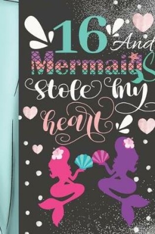 Cover of 16 And Mermaids Stole My Heart
