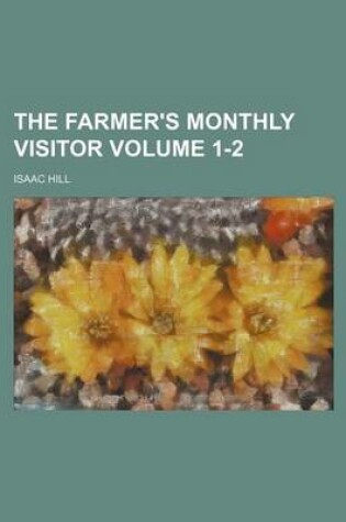 Cover of The Farmer's Monthly Visitor Volume 1-2