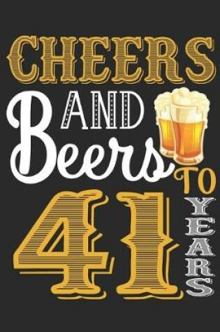 Cover of Cheers And Beers To 41 Years