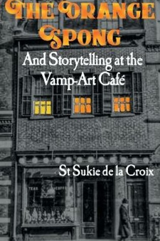 Cover of The Orange Spong and Storytelling at the Vamp-Art Café