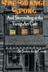 Book cover for The Orange Spong and Storytelling at the Vamp-Art Café