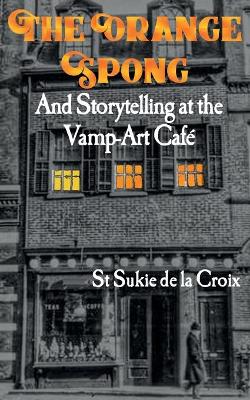 Book cover for The Orange Spong and Storytelling at the Vamp-Art Café