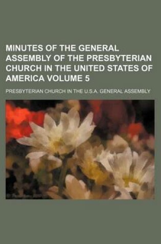 Cover of Minutes of the General Assembly of the Presbyterian Church in the United States of America Volume 5