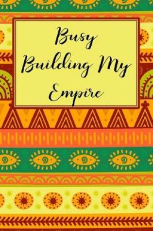 Cover of Busy Building My Empire