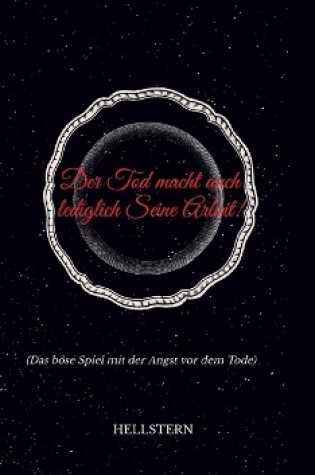 Cover of Der Tod macht auch lediglich Seine Arbeit!