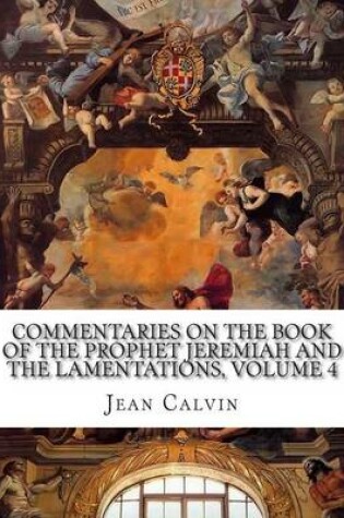 Cover of Commentaries on the Book of the Prophet Jeremiah and the Lamentations, Volume 4