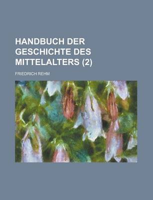 Book cover for Handbuch Der Geschichte Des Mittelalters (2 )