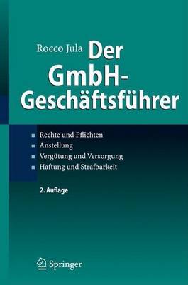 Cover of Der Gmbh-Geschaftsfuhrer: Rechte Und Pflichten, Anstellung, Vergutung Und Versorgung, Haftung Und Strafbarkeit