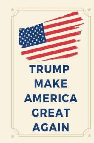 Cover of Trump Make America Great Again Journal and Notebook