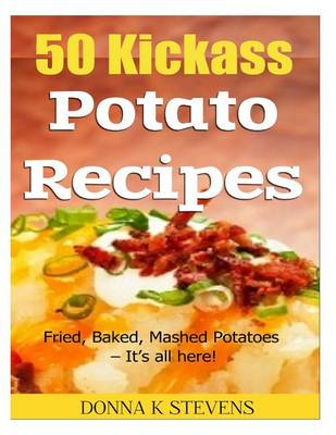 Book cover for 50 Kickass Potato Recipes