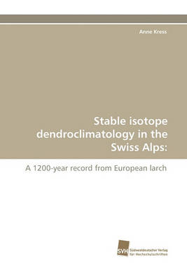 Book cover for Stable Isotope Dendroclimatology in the Swiss Alps