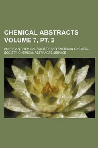 Cover of Chemical Abstracts Volume 7, PT. 2