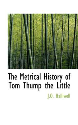 Book cover for The Metrical History of Tom Thump the Little
