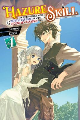 Book cover for Hazure Skill: The Guild Member with a Worthless Skill Is Actually a Legendary Assassin, Vol. 4 LN