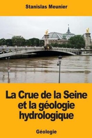 Cover of La Crue de la Seine et la géologie hydrologique