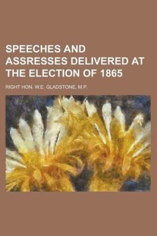 Cover of Speeches and Assresses Delivered at the Election of 1865