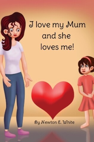 Cover of I love my Mum and she loves me (Girl)