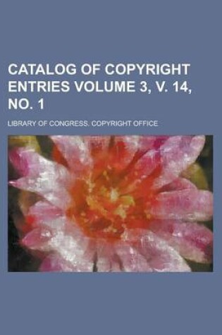 Cover of Catalog of Copyright Entries Volume 3, V. 14, No. 1