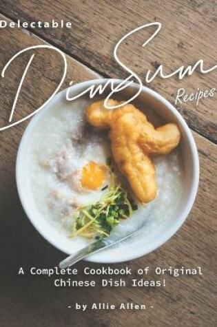 Cover of Delectable Dim Sum Recipes