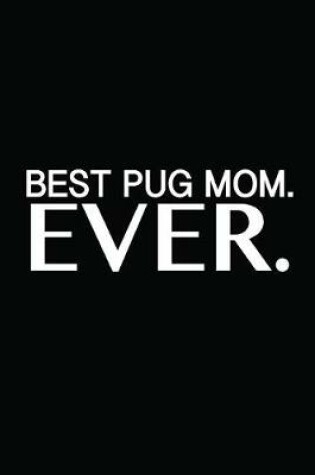 Cover of Best Pug Mom Ever