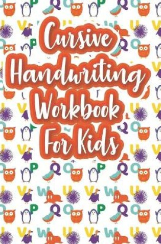 Cover of Cursive Handwriting Workbook For Kids