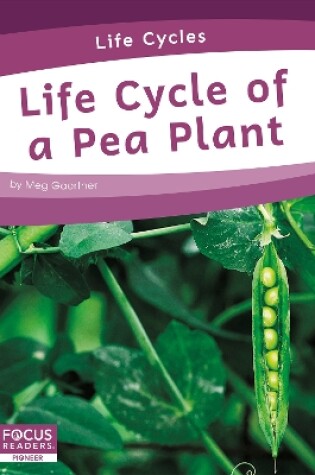 Cover of Life Cycles: Life Cycle of a Pea Plant