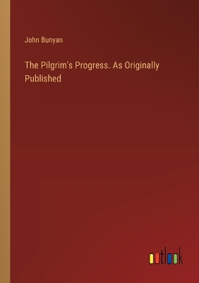 Book cover for The Pilgrim's Progress. As Originally Published