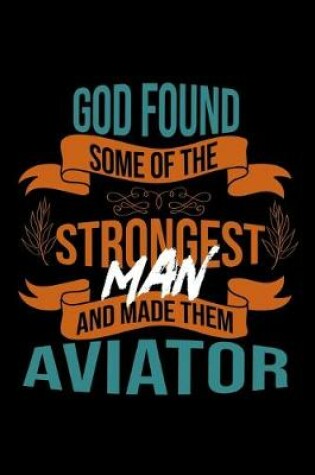 Cover of God found some of the strongest and made them aviator